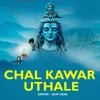 About Chal Kawar Uthale Song